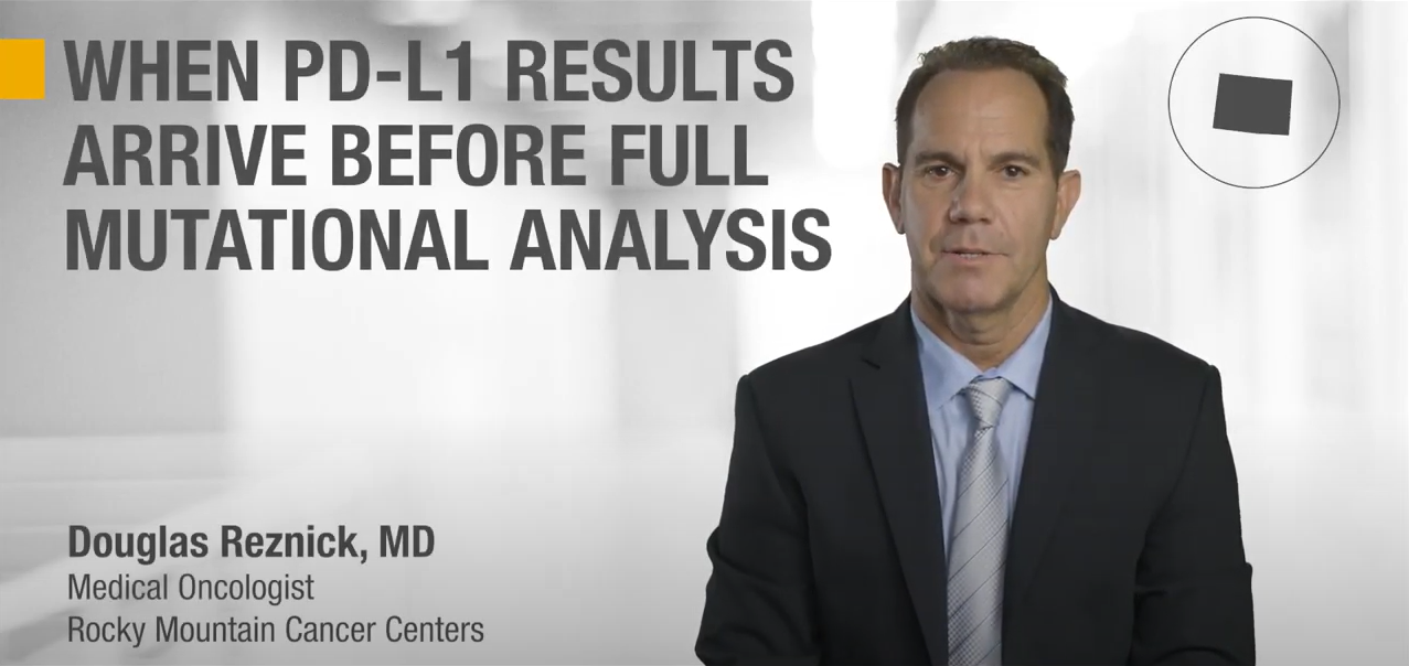 Dr. Douglas Reznick: When PD-L1 Results Arrive Before Mutational Analysis